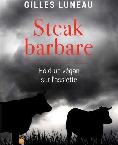 « Steak barbare – Hold-up végan sur l’assiette » « Steak barbare – Hold-up végan sur l’assiette »